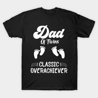 Dad Of Twins Classic Overachiever Fathers Day Twin Parents T-Shirt